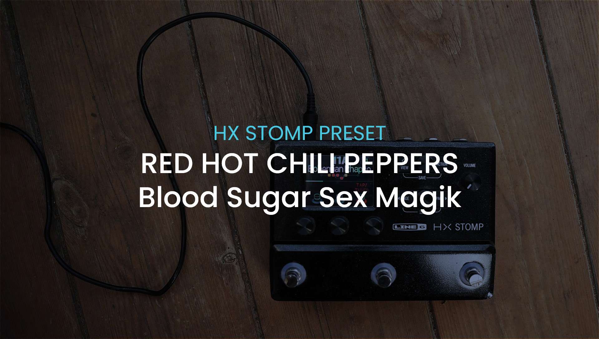 Red Hot Chili Peppers Blood Sugar Sex Magik HX Stomp Preset HX STOMP