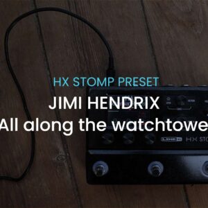 Jimi Hendrix-All along the watchtower-HX stomp preset