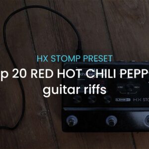 Top 20 Red Hot Chili Peppers guitar riffs-HX Stomp preset