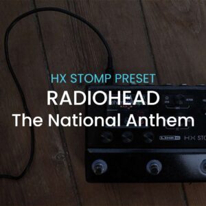Radiohead-The National Anthem-HX stomp preset
