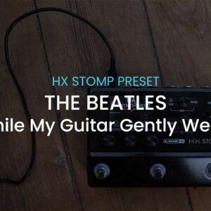 The Beatles-While My Guitar Gently Weeps-Solo by Eric Clapton-HX stomp preset