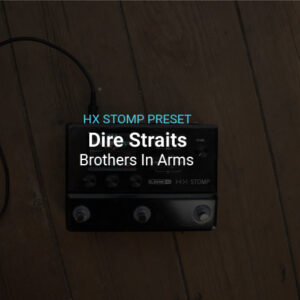 Dire Straits- Brothers In Arms-HX Stomp preset