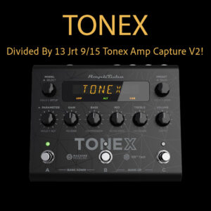 Divided By 13 Jrt 9/15 Tonex Amp Capture V2!